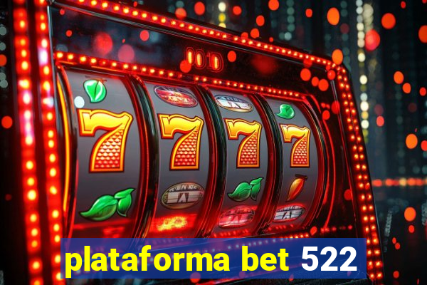 plataforma bet 522